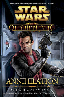 Star Wars The Old Republic Annihilation by Drew Karpyshyn