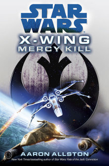 Star Wars X-Wing Mercy Kill by Aaron Allston